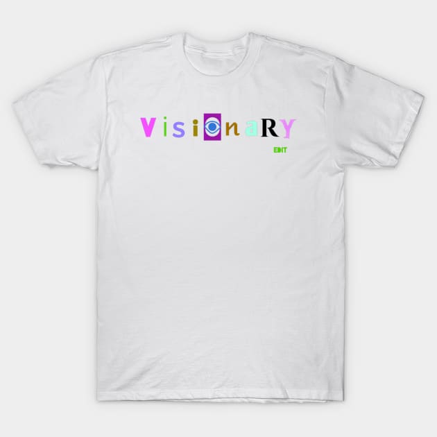 Visionary by edit T-Shirt by Edit1